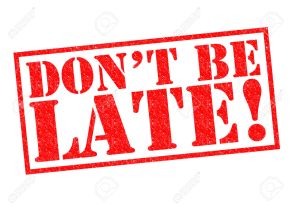 DON'T BE LATE!